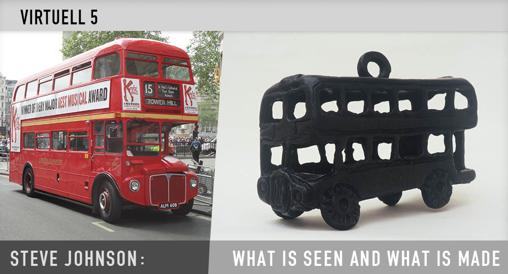 Virtuell 5: Steve Johnson - What is seen and what is made